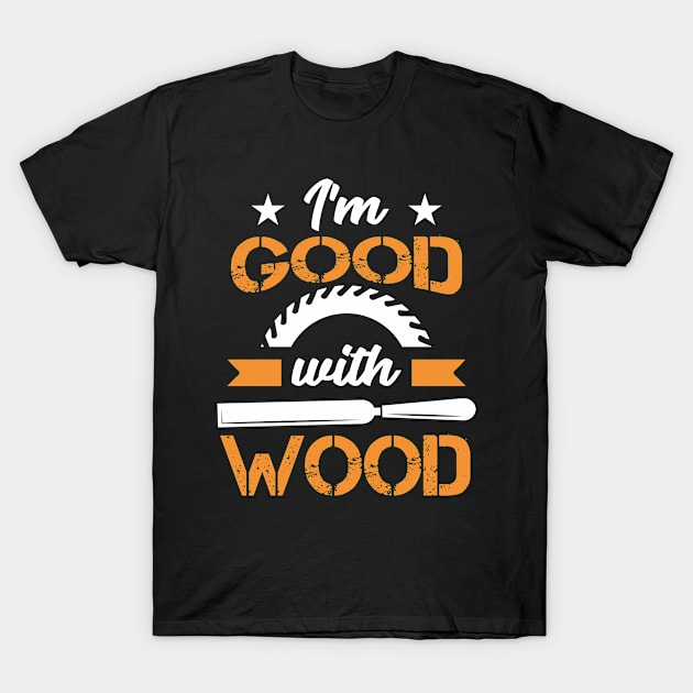 Woodworker Carpenter Lumberjack T-Shirt by FamiLane